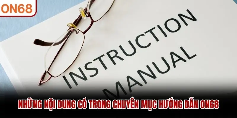 Những nội dung có trong chuyên mục hướng dẫn ON68